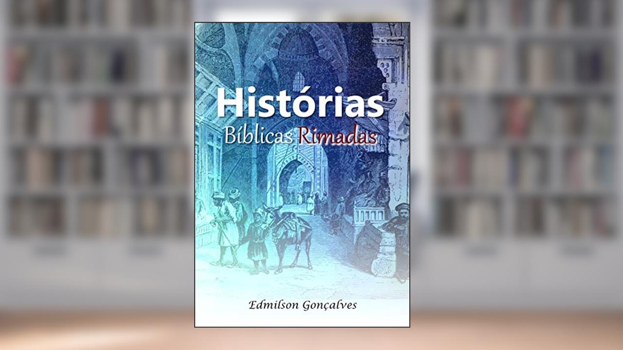 Histórias Bíblicas Rimadas, do autor Edmilson Gonçalves Felipe