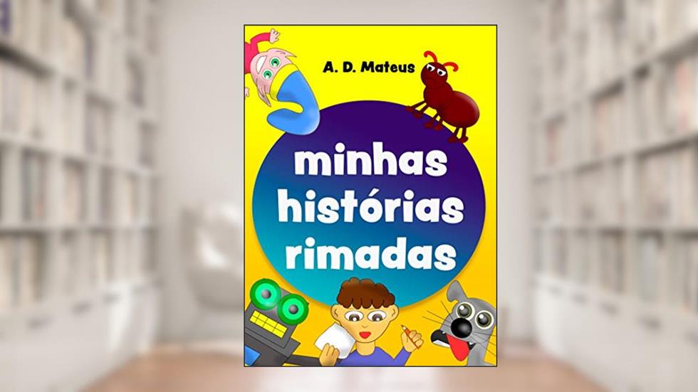 Minhas Histórias Rimadas, do autor A. D. Mateus