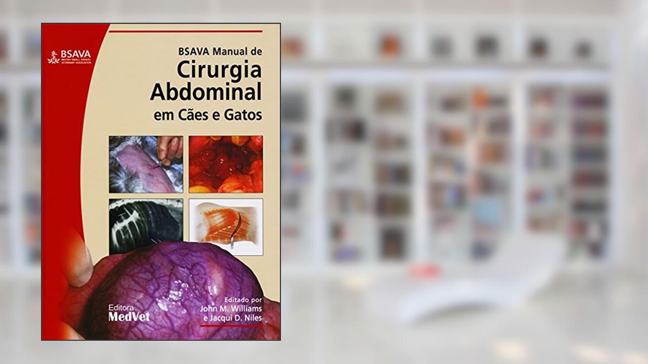 Manual Bsava de Cirurgia Abdominal em Cães e Gatos, do autor Williams
