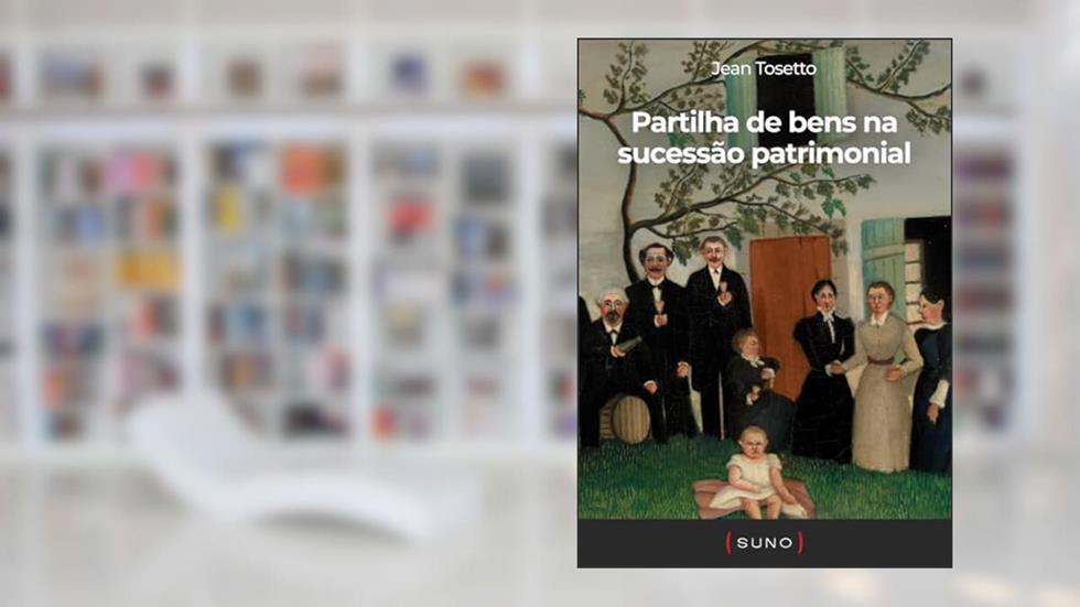 Partilha de bens na sucessão patrimonial (Coleção Suno E-books Curtos Livro 10), do autor Jean Tosetto