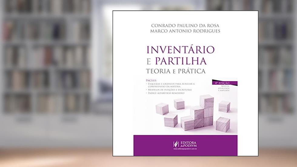Inventário e Partilha - Teoria e Prática, do autor Conrado Paulino da Rosa; Marco Antonio Rodrigues