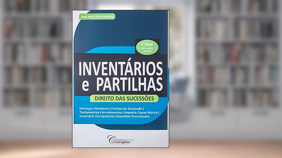 Inventários e Partilhas. Direito das Sucessões - 6A. Ed, do autor Stela Maris Vieira Mendes