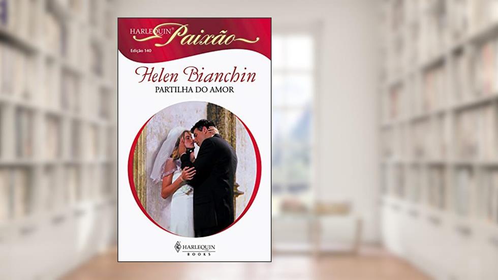 Partilha do amor (Harlequin Paixão Livro 140), do autor Helen Bianchin