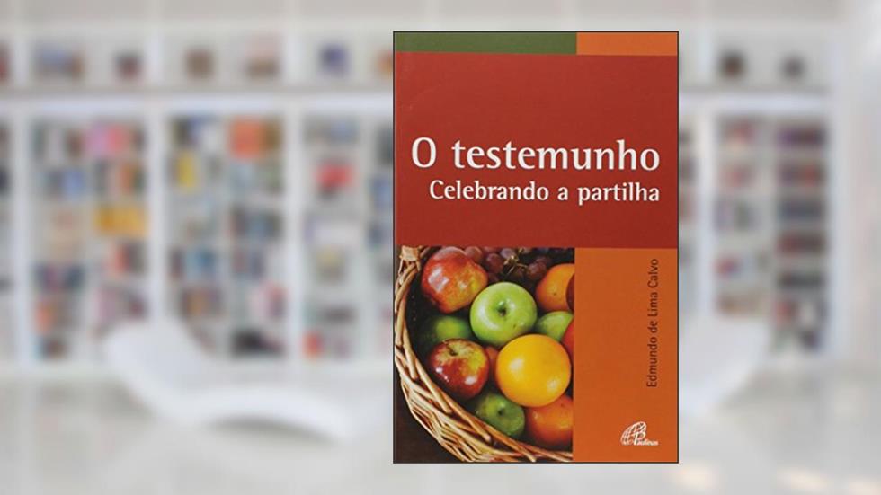 O testemunho - Celebrando a partilha, do autor Edmundo de Lima Calvo