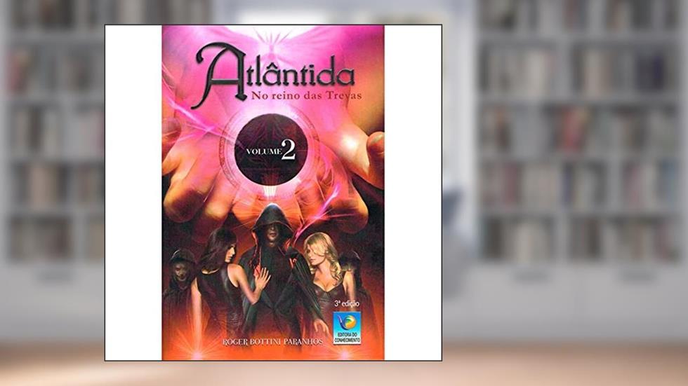 Atlântida - no Reino das Trevas (Volume 2) - Nova Edição, do autor Roger Bottini Paranhos