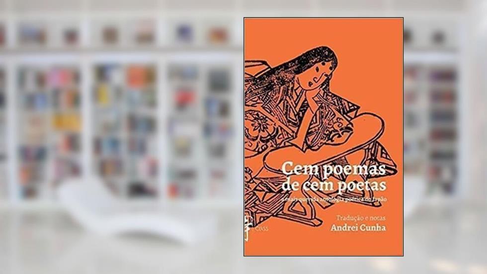 CEM POEMAS DE CEM POETAS - Clássico da poesia japonêsa, do autor Tradução e notas de Andrei Cunha