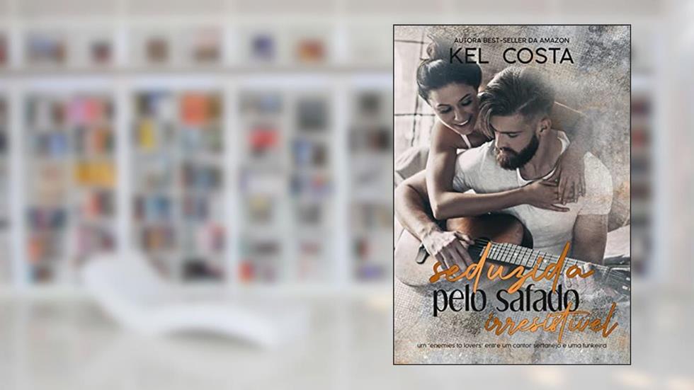 Seduzida pelo safado irresistível: um romance enemies to lovers, do autor Kel Costa