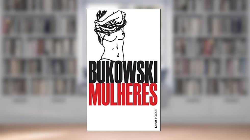Mulheres, do autor Charles Bukowski