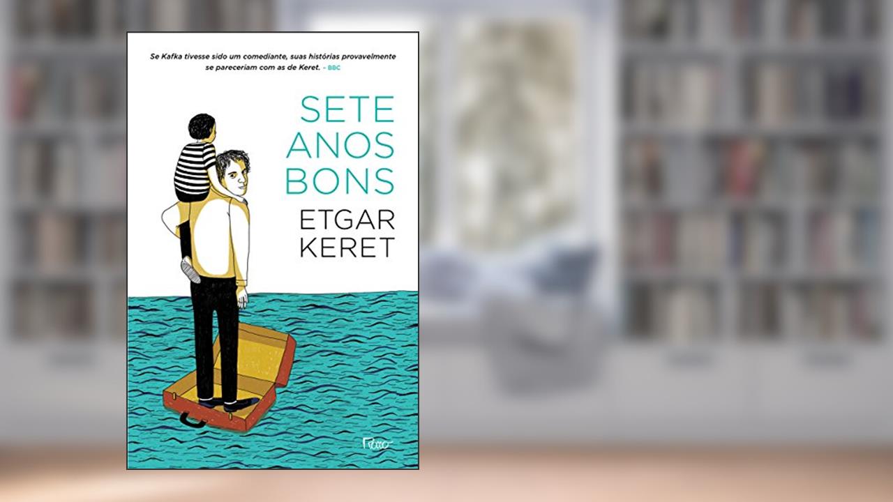 Sete anos bons, do autor Etgar Keret