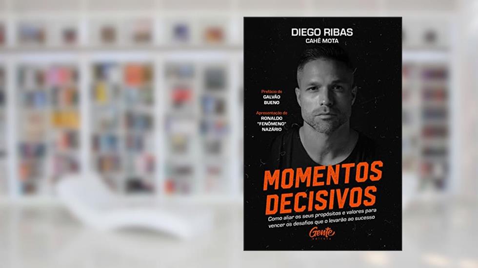 Momentos decisivos: Como aliar os seus propósitos e valores para vencer os desafios que o levarão ao sucesso, do autor Diego Ribas; Cahê Mota