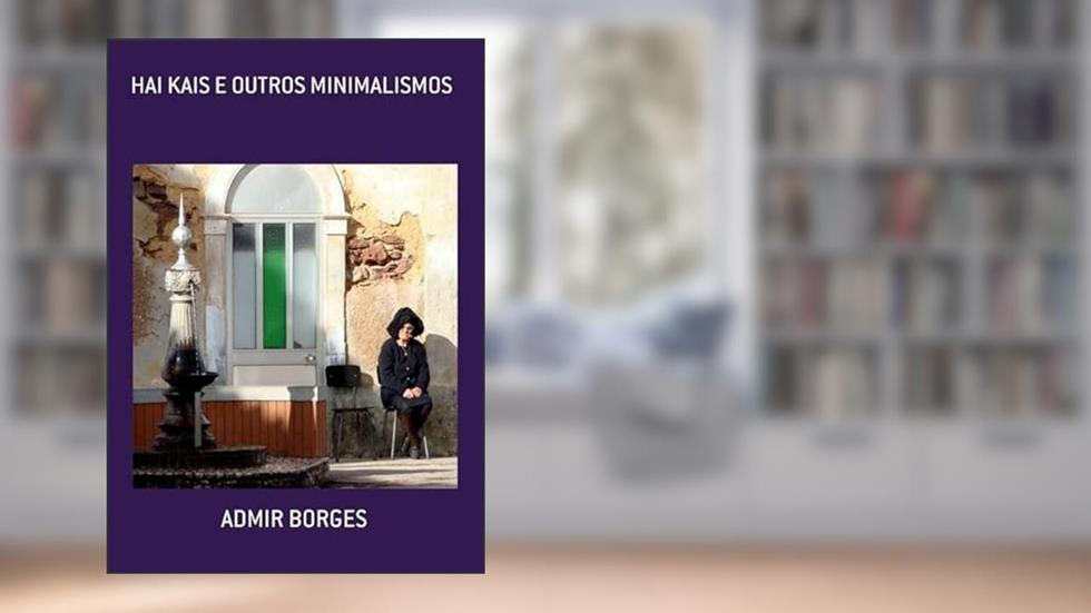 Hai Kais e Outros Minimalismos, do autor Admir Borges