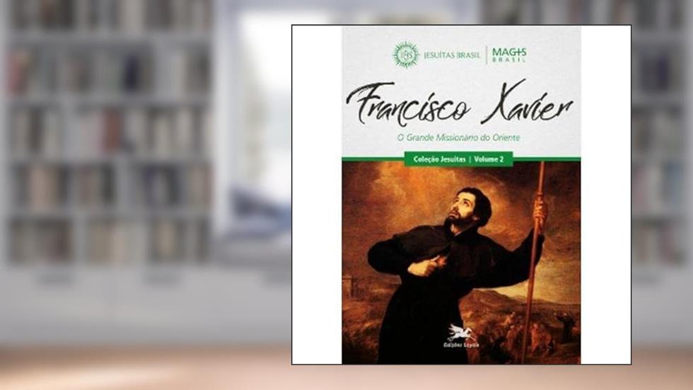 Francisco Xavier: Pioneiro da inculturação, do autor Hugues Didier