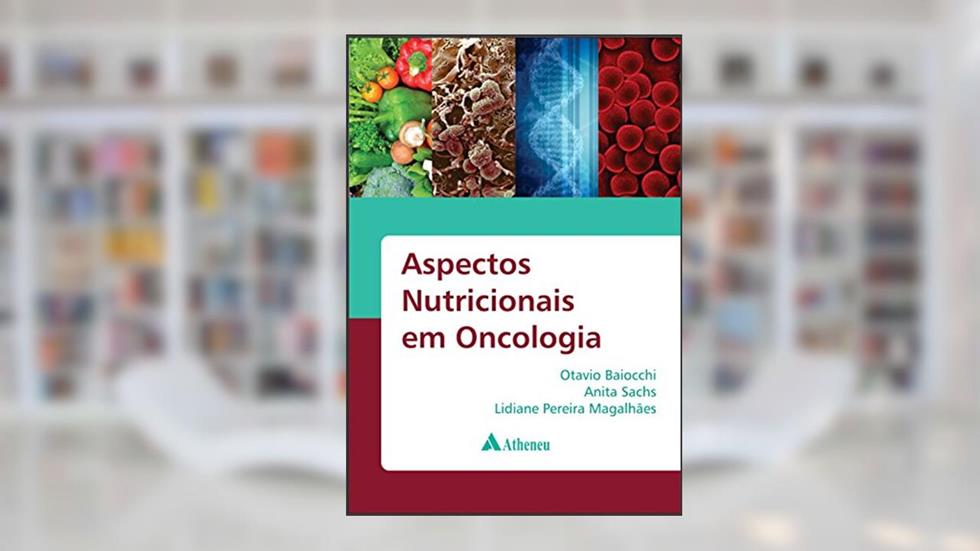 Aspectos Nutricionais em Oncologia, do autor Otavio Baiocchi; Anita Sachs; Lidiane Pereira Magalhães