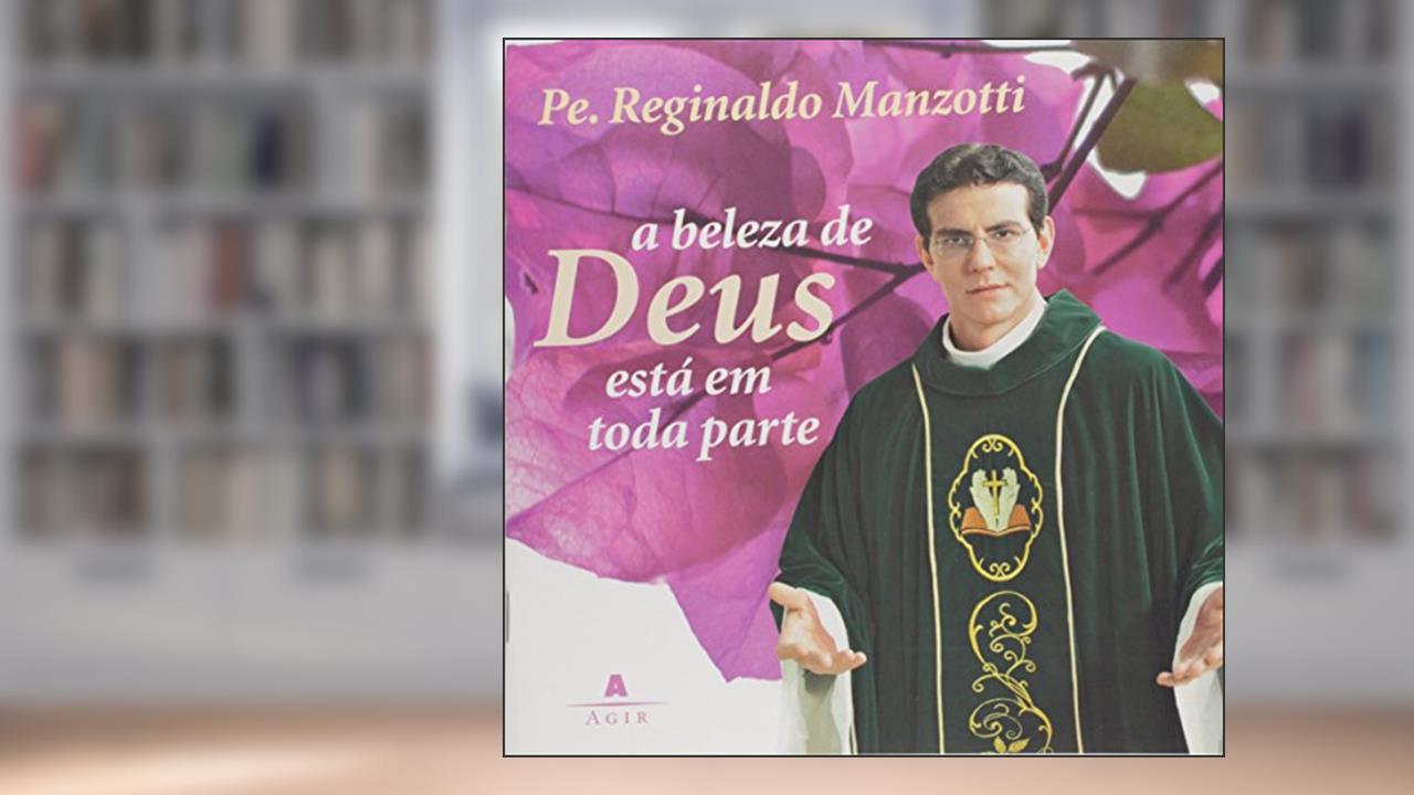A Beleza de Deus Está em toda parte, do autor Reginaldo Manzotti