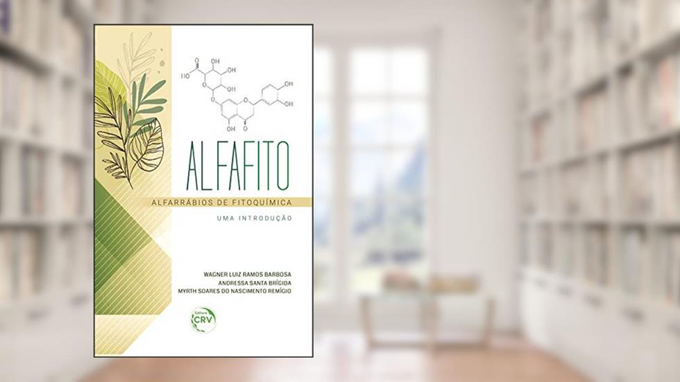 Alfafito: Alfarrábios de fitoquímica (uma introdução), do autor Wagner Luiz Ramos Barbosa; Andressa Santa Brígida; Myrth Soares do Nascimento Remígio