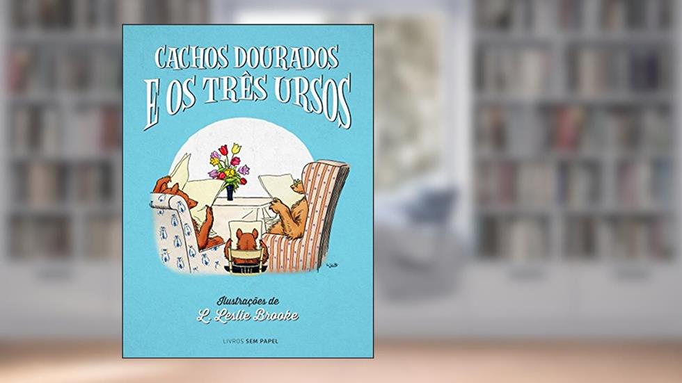Cachos Dourados e os Três Ursos (Clássicos para Crianças Livro 2), do autor L. Leslie Booke