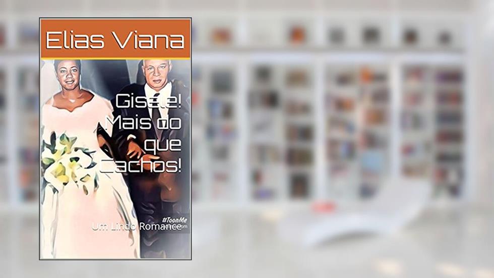 Gisele! Mais do que Cachos!: Um Lindo Romance, do autor Elias Viana