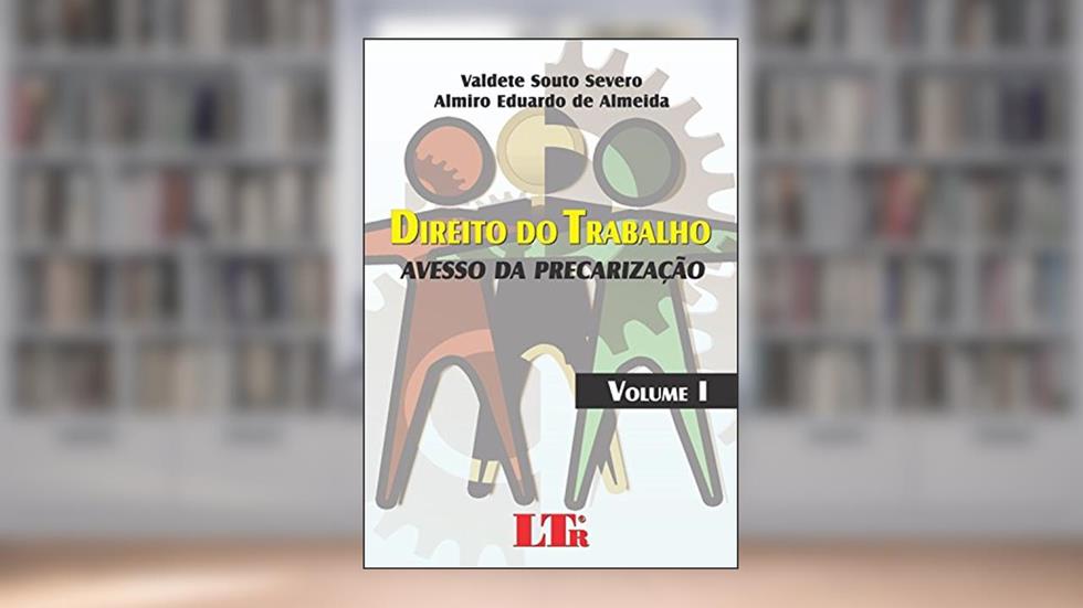 Direito do Trabalho, do autor Valdete Souto Severo; Almiro Eduardo de. Almeida