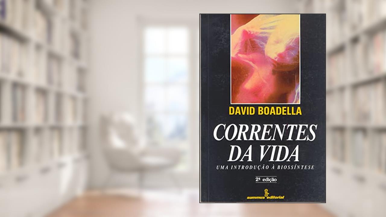 Correntes da vida: Uma introdução à biossíntese, do autor David Boadella