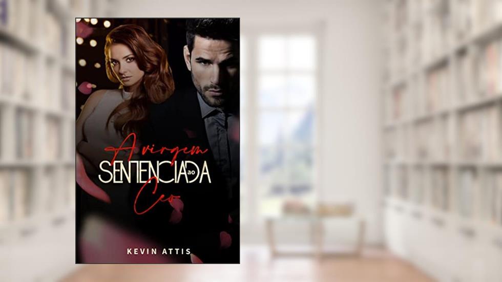 A Virgem Sentenciada ao CEO, do autor Kevin Attis