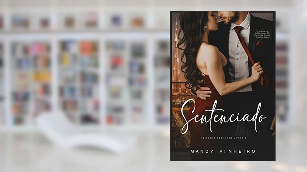 Sentenciado: Trilogia Destinos livro 02, do autor Mandy Pinheiro