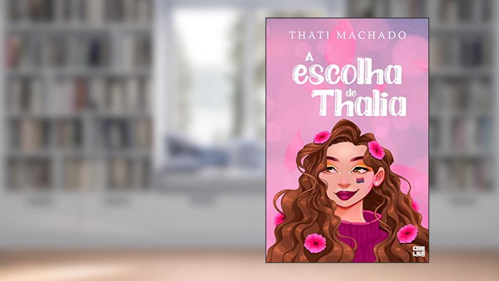 A Escolha de Thalia (Histórias Coloridas Para Dias Especiais Livro 8), do autor Thati Machado