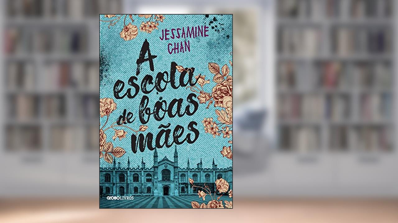 A escola de boas mães, do autor Jessamine Chan