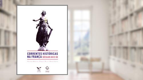 Capa de Correntes Históricas na França: Séculos xix e xx, do autor Christian Delacroix; François Dosse; Patrick Garcia