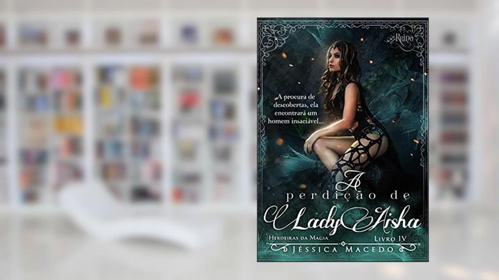A perdição de Lady Aisha (Herdeiras da Magia Livro 4), do autor Jéssica Macedo