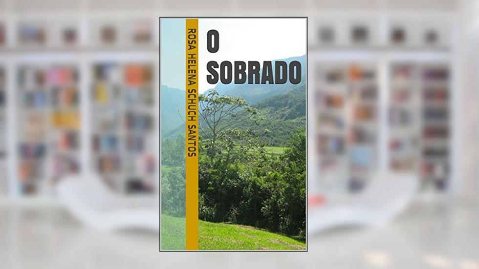 O sobrado, do autor Rosa Helena Schuch Santos