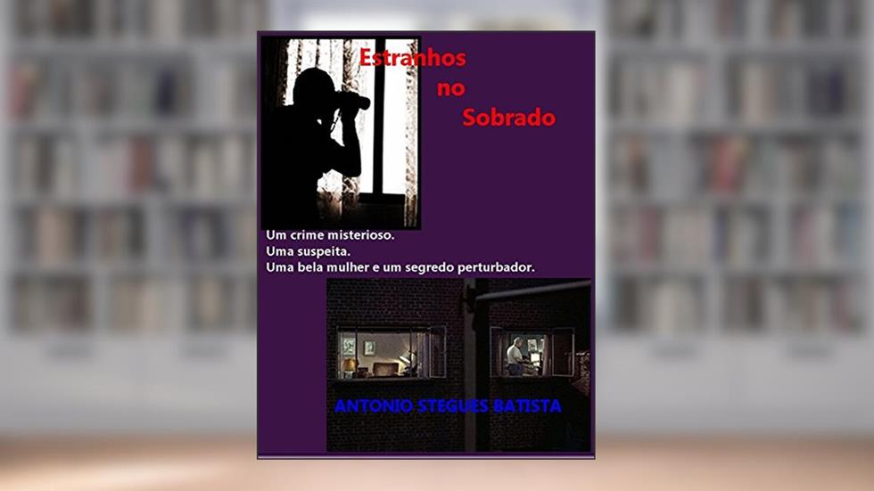 ESTRANHOS NO SOBRADO: Conto, do autor Antonio Stegues Batista