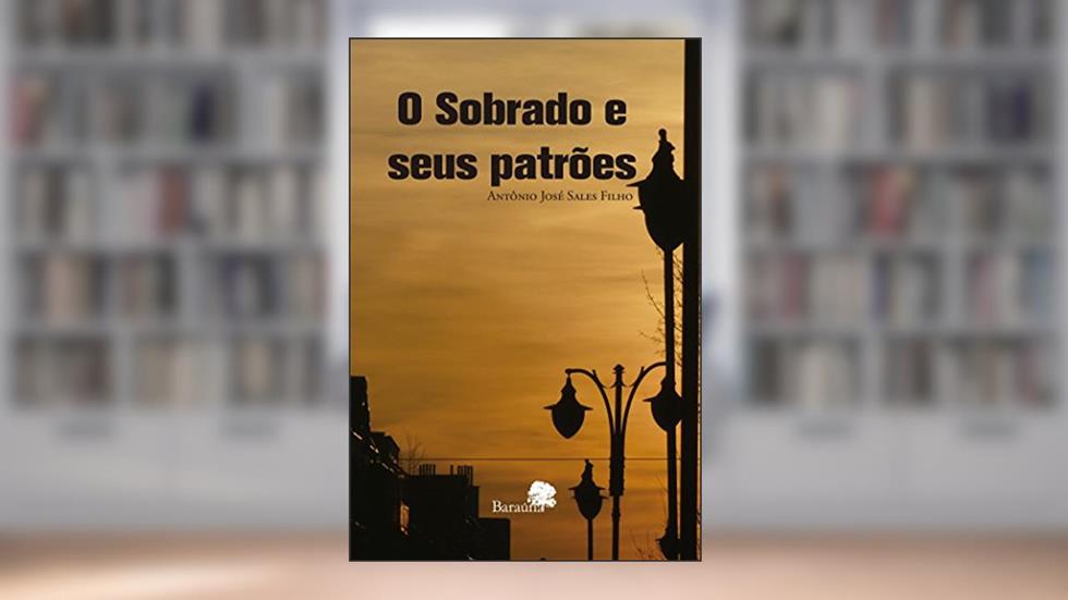 O Sobrado e Seus Patrões, do autor Antonio José Sales Filho