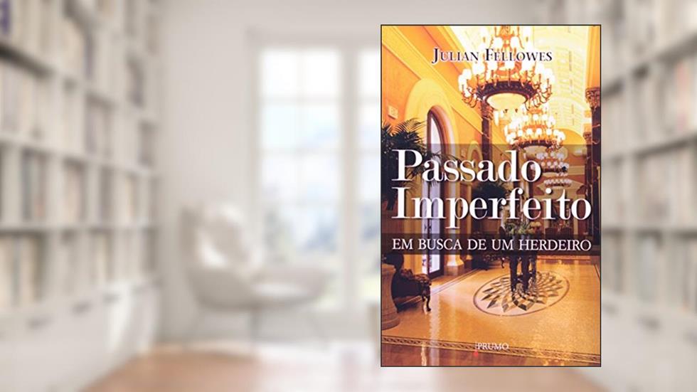 Passado imperfeito: Em busca de um herdeiro, do autor Julian Fellowes
