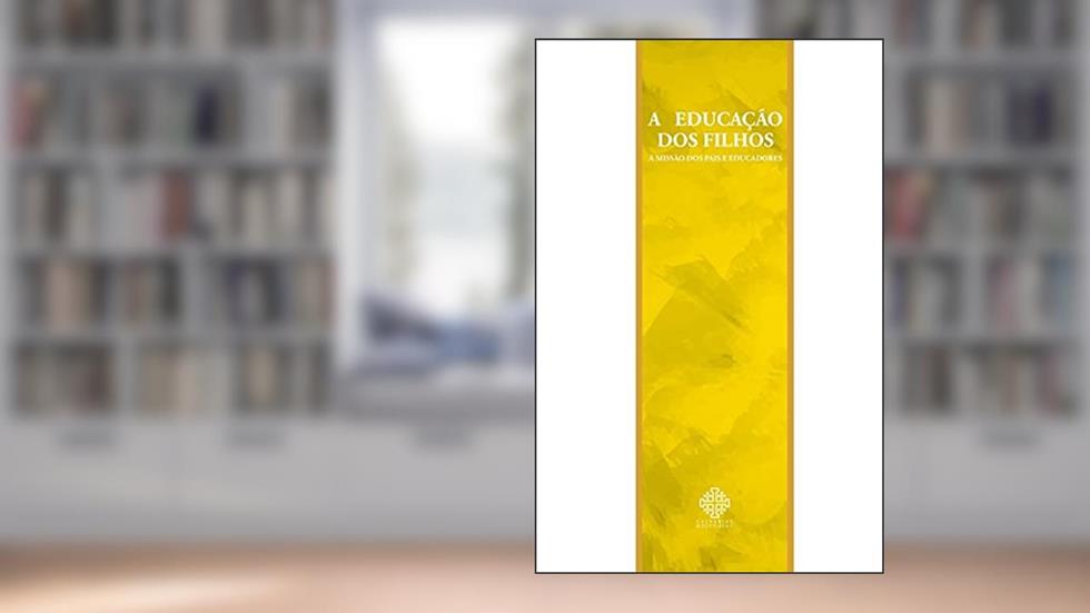 A Educação Dos Filhos - A Missão Dos Pais E Educadores, do autor Monsenhor Álvaro Negromonte