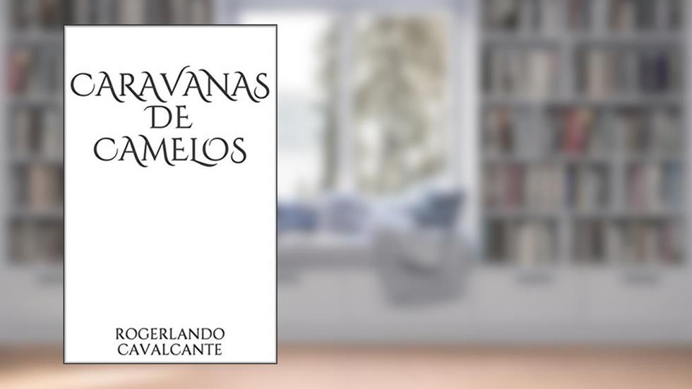 Caravanas de Camelos, do autor Rogerlando Cavalcante