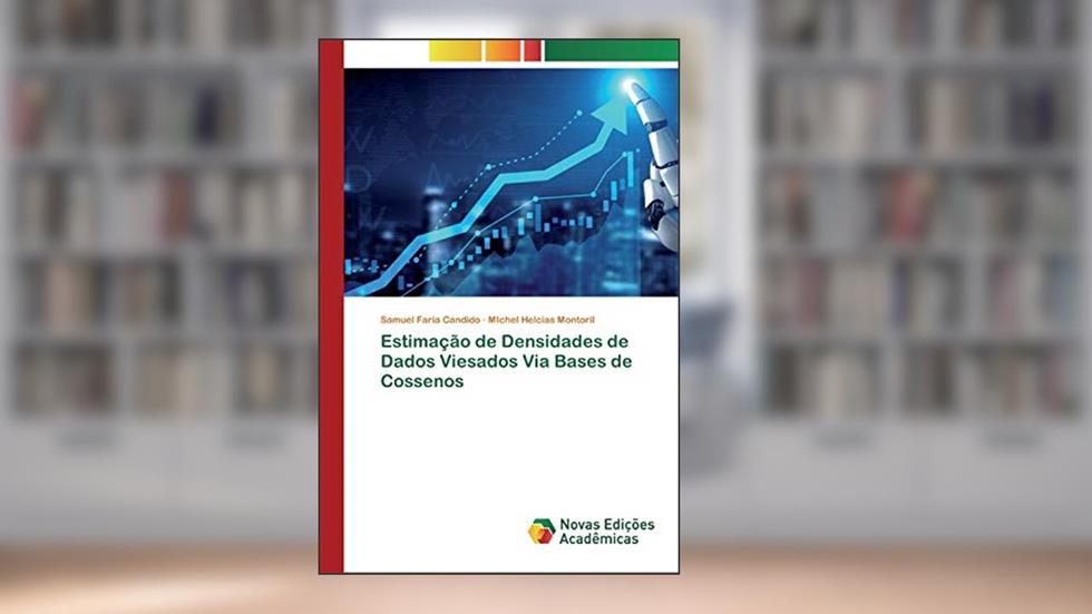 Estimação de Densidades de Dados Viesados Via Bases de Cossenos, do autor Samuel Faria Candido; MIchel Helcias Montoril
