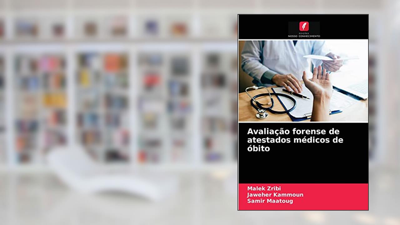 Avaliação forense de atestados médicos de óbito, do autor Malek Zribi; Jaweher Kammoun; Samir Maatoug