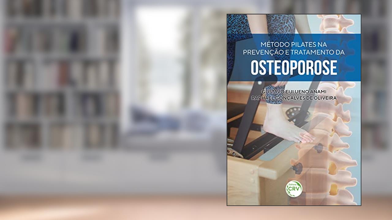 Método Pilates na prevenção e tratamento da Osteoporose, do autor Gustavo Eiji Ueno Anami; Raphael Gonçalves de Oliveira