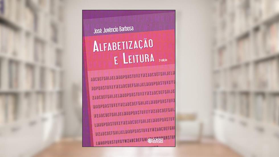 Alfabetização e leitura, do autor José Juvêncio Barbosa