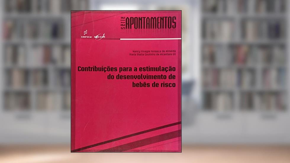Contribuições para a estimulação do desenvolvimento de bebês de risco, do autor Nancy Almeida; Maria Stella Gil