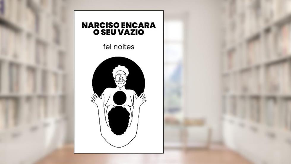 narciso encara o seu vazio: poemas, do autor fel noites