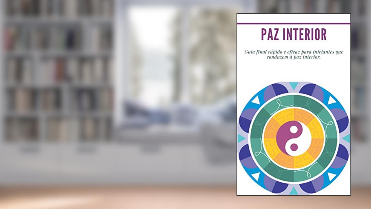 Paz interior: Agrupe 3 livros em 1: (Zen, atenção, chakra) Guia final rápido e eficaz para iniciantes que conduzem à paz interior., do autor Madeleine Langlais