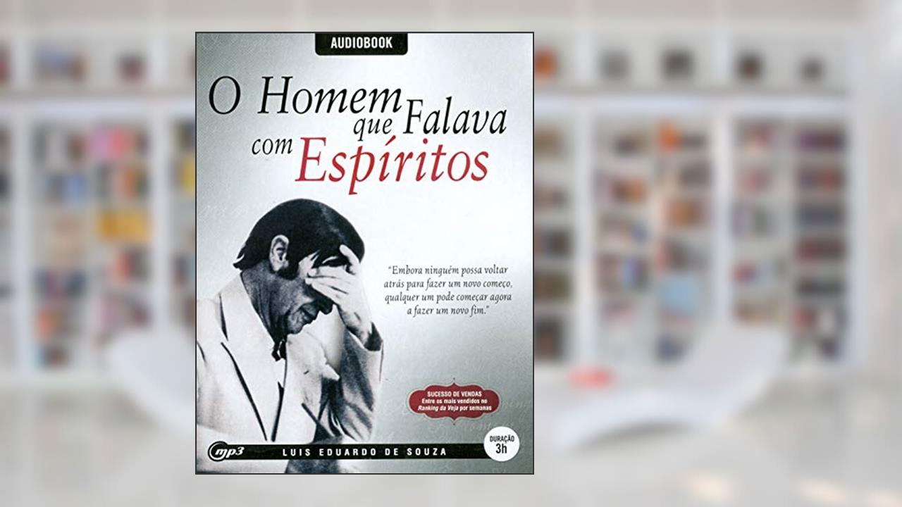 Homem que Falava com Espíritos (O) - Mp3 - Audiolivro, do autor Luis Eduardo De Souza; Narração. Hélio Vaccari