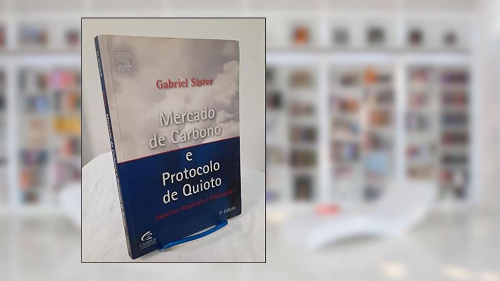 Mercado de Carbono e Protocolo de Quioto, do autor Gabriel Sister