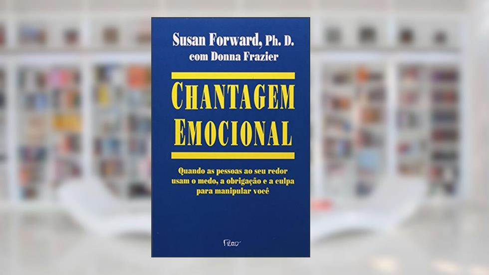 Chantagem emocional, do autor Susan Forward