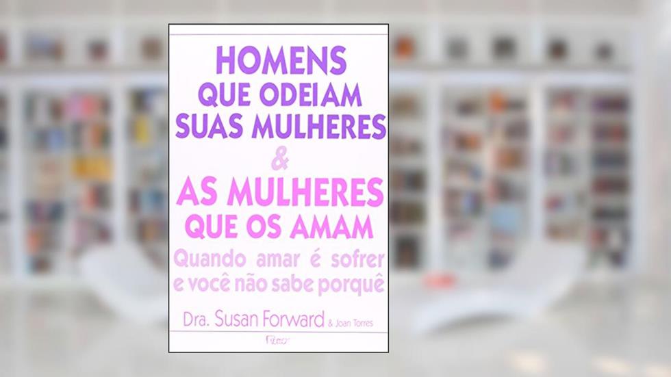 Homens que odeiam suas mulheres, do autor Susan Forward