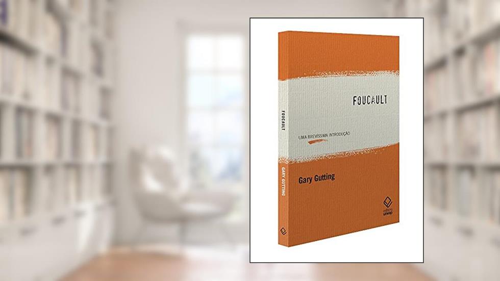 Foucault: Uma brevíssima introdução, do autor Gary Gutting