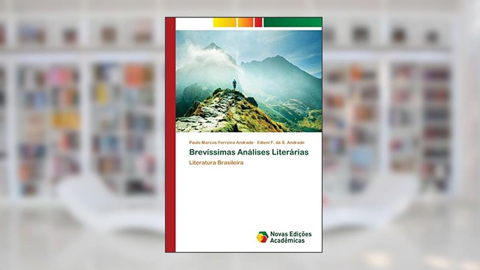 Brevíssimas Análises Literárias: Literatura Brasileira, do autor Paulo Marcos Ferreira Andrade; Edieni F. da S. Andrade