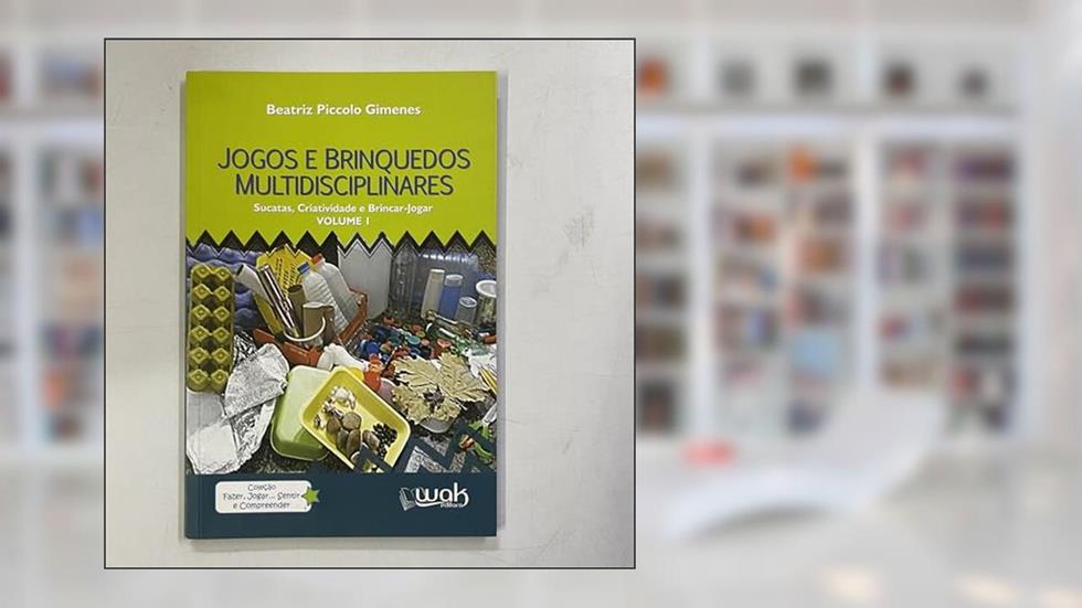 Ogos e Brinquedos Multidisciplinares. Sucata - Volume 1, do autor Eatriz Piccolo Gimenes
