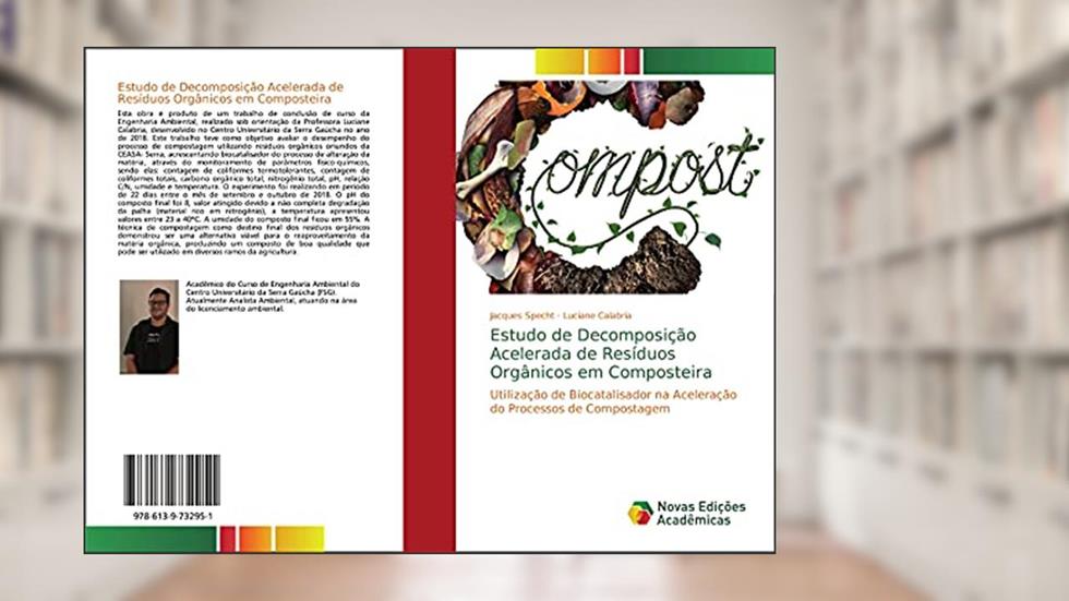 Estudo de Decomposição Acelerada de Resíduos Orgânicos em Composteira: Utilização de Biocatalisador na Aceleração do Processos de Compostagem, do autor Jacques Specht; Luciane Calabria